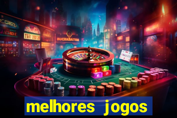 melhores jogos estrela bet